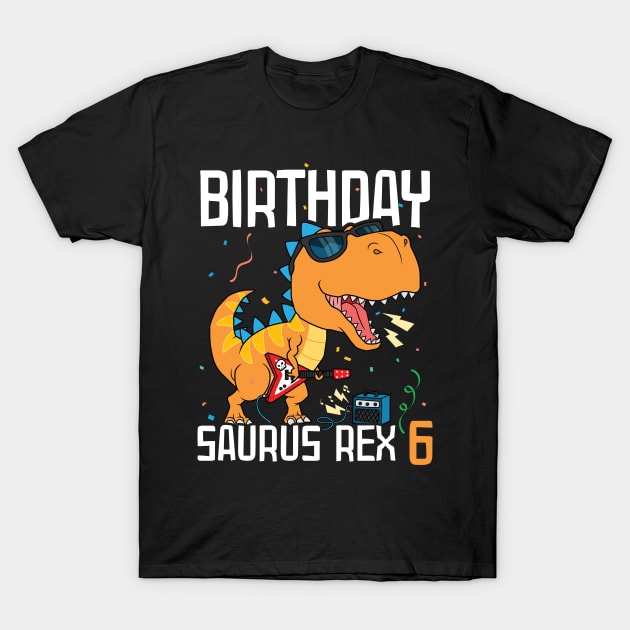 Birthday Saurus Rex 6 | 6th Birthday Gift T-Shirt by Streetwear KKS